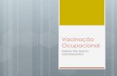 Vacinação Ocupacional - apamt.org.br · Agenda Cenário Características do grupo Objetivos da vacinação de trabalhadores Indicações e estratégias Calendários/Novas vacinas