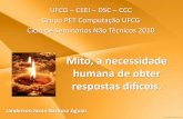 Mito, a necessidade humana de obter respostas difíceispet/ciclo_seminarios/nao_tecnicos/2010/oMito.pdf · Mito, a necessidade humana de obter respostas ... •Linguagem apropriada