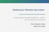 Sistemas Cliente-Servidor - inf.ufsc.brfileto/.../BD-Avancado/Aulas/03-ClienteServidor.pdf · Características do Servidor Oferece serviços (e.g., busca e atualizações no banco