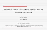A dívida, o Euro, a crise - causas e saídas para um ... · A dívida, o Euro, a crise - causas e saídas para um Portugal com futuro Porto, 16 março 2015 Preparado para a Audição