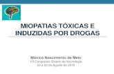 Miopatias tóxicas e induzidas por drogas - goeventos.com.br · frequência com a dose diária de 20-30mg, a partir de 1 mês do início. •Triancinolona, betametasona e dexametasona