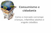 Consumismo e cidadania - nilsonjosemachado.net · A FELICIDADE PARADOXAL: ENSAIO SOBRE A SOCIEDADE DE HIPERCONSUMO LIPOVETSKY, Gilles . São Paulo: Companhia das Letras, 2007. 402