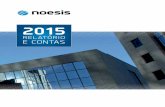 RELATÓRIO E CONTAS 2015 - noesis.pt · Disponibilizando soluções de uniformização e simplificação de processos, baseadas em plataformas de gestão relacional, que agilizam