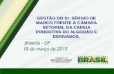 Brasília - DF 19 de março de 2015 - agricultura.gov.br · orçamentária da ordem de R$ 550 milhões ao Ministério da ... pelos estoques elevados e pela recessão mundial, levou
