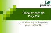 Planejamento de Projetos - ic.uff.brleomurta/courses/es2/aula3.pdf · – Tragam comentários para as próximas aulas Leonardo Murta Planejamento de Projetos 9 Projeto de So‘ware