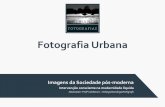 Fotografia Urbana - calbianco.com · Para caracterizar a modernidade líquida, Bauman faz uma diferenciação no modo pelo qual as vidas humanas convivem. As comunidades existentes