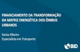 FINANCIAMENTO DA TRANSFORMAÇÃO DA MATRIZ … · Transporte Urbano de Curitiba Saturação do eixo Norte-Sul Agilizar o embarque e desembarque Dar maior comodidade e segurança Reduzir