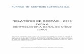 RELATÓRIO DE GESTÃO – 2006 - furnas.com.br · significativo ganho na transferência energética, da ordem de 500 MW médios, fundamental para complementar o abastecimento da região