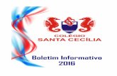 Colégio Santa Cecília Informativo - 2016... · Tem por objetivo auxiliar, alunos, responsáveis, Direção, Coordenação e Corpo Docente em diversas atividades relacionadas à