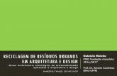 Reciclagem de resíduos urbanos em arquitetura e designgrupothac.weebly.com/uploads/6/8/3/8/6838251/ufpr2017_apres... · PIBIC Fundação Araucária 2016/2017 Prof. Dr. Antonio Castelnou