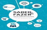 SABER FAZER - alticelabs.com · Com o orçamento disponível dos consumidores de comunicações, cada vez mais partilhado com outros players, interessa, por um lado, ocupar o máximo