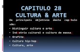 CAPITULO 28 CULTURA & ARTE · Consiste em um movimento organizado nas artes plásticas, em que o artista ... que a humanidade vive por meio de desenhos e pinturas. ... • Cultura