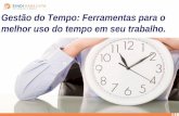 Gestão do Tempo: Ferramentas para o melhor uso do tempo …sindivarejistacampinas.org.br/wp-content/uploads/dlm_uploads/2018/... · O que é Gerenciar o Tempo é reunir um conjunto