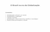 O Brasil na era da Globalização - colegiodomfeliciano.com.brcolegiodomfeliciano.com.br/.../wagner/files/2015/06/Globalização.pdf · • Início da Globalização fenômeno da