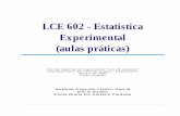 LCE 602 - Estatística Experimental (aulas práticas) · LCE 602 - Estatística Experimental Este texto destina-se aos alunos matriculados na referida disciplina, devendo servir como