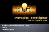 AT086 - Gestão de Projetos - EIM UFPR Curitiba - 2012 · 2015-04-29 · Manufatura/serviço-tecnologia de entrega = ... telefonia celular – é ainda um telefone, ... Sem esquecimento