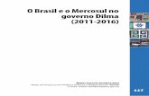 O Brasil e o Mercosul no governo Dilma (2011-2016) · auxiliar na harmonização entre as normas regionais e a ... poucos acordos. De toda forma, vale sublinhar a assinatura ... os