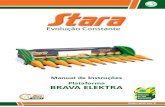 Manual de Instruções Plataforma BRAVA ELEKTRA - Stara · com uma regulagem fácil e rápida, de acordo com a espessura da cana do milho. Os limitadores de torque individuais por