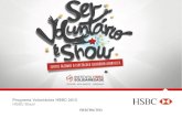 Programa Voluntários HSBC 2013 HSBC Brasil · Ser Voluntário é Show: Ações de Lançamento Intervenção em Centros Adms e Regionais de SP, RJ, Curitiba, Salvador, Porto Alegre,