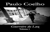 Paulo Coelho - falandoaverdade.com.br · Guerreiro da Luz Volume 1 2008. 3 Paulo Coelho’s website address is ... além da conta, ela se rebela e traz o Espírito da Derrota e da