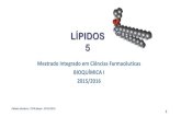 LÍPIDOS - cld.ptº... · LÍPIDOS 5 Mestrado Integrado em Ciências Farmacêuticas BIOQUÍMICA I 2015/2016 1 Fátima Ventura - FFULisboa - 2015-2016