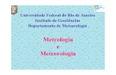 Metrologia e Meteorologia - Instituto Nacional de ...inmetro.gov.br/noticias/conteudo/palestras/celia.pdf · O que é meteorologia Meteorologia é o estudo da atmosfera e seus fenômenos.