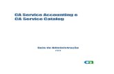 CA Service Accounting e CA Service Catalog - Guia de ... · Em caso de término da licença, por qualquer motivo, fica o usuário responsável por garantir à CA, por escrito, que