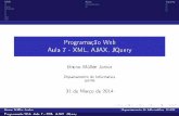 Programação Web Aula 7 - XML, AJAX, JQuery · 1 XML De nições Sintaxe Exemplo ... Programação Web Aula 7 - XML, AJAX, JQuery. ... XML é uma linguagem de marcação derivada