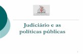 Judiciário e as políticas públicas - IGEPP · Poderes de Apreciação Judicial. Fatores de Independência Judicial . ... 5. Ativismo dos juízes. Expansão do Poder Judicial ...