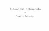 Autonomia, Sofrimento e Saúde Mental189.28.128.100/dab/docs/portaldab/documentos/SM_Saude_Mental... · Autonomia e Dependência •Dependência / Independência •Distinção –