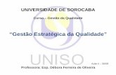“Gestão Estratégica da Qualidade” · ... Esp. Débora Ferreira de Oliveira Aula 4 ... 2 e 3 92ªAvaliação: 25 ... Integrada para Melhoria dos Processos na Busca da Qualidade