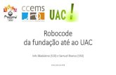 Robocode da fundação até ao UAC - eventos.ccems.pteventos.ccems.pt/2018/Userfiles/apresentacoes/Robocode_a_UAC.pdf · Atividades do Clube| 2015-2016 App Inventor | European Code