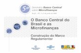 O Banco Central do Brasil e as Microfinanças - bcb.gov.br · registra todas as transações ... Mede o grau de desigualdade na ... • IV -execução ativa ou passiva de ordens de