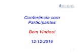 Conferência com Participantes Bem Vindos! 12/12/2016 · Perfis de Investimento - Rentabilidade Cenário Econômico Internacional: Redução da tensão após a vitória dos Republicanos