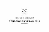TENDÊNCIAS VERÃO 2018 - carolinedanielli.com · suas técnicas e conhecimentos frequentando cursos dos principais profissionais de maquiagem e micropigmentação do Brasil, dentre