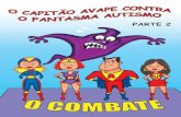 “O Capitão Avape contra oatividadeparaeducacaoespecial.com/wp-content/uploads/2014/08/... · Esta é a segunda edição do manual sobre o autismo, elaborado pelo Grupo de Saúde