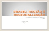 BRASIL: REGIÃO E REGIONALIZAÇÃOpessoal.educacional.com.br/up/4660001/10675734/2018 regionalizacao... · Geografia e Estatística) ... devido a industrialização e urbanização.