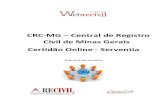 CRC-MG – Central de Registro Civil de Minas Gerais ... online... · A certidão é expedida fisicamente e entregue na serventia onde se encontra o registro, para o cidadão. Importante: