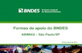 Formas de apoio do BNDES - abimaq.org.br · •Validar dados - CNAE 2.0, NCM, faturamento •Evitar pedidos de credenciamento indevidos •Verificar consistência de dados de empresas