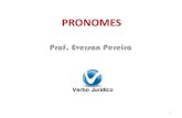 PRONOMES - aulas.verbojuridico3.comaulas.verbojuridico3.com/Material_Intensivos/Everson_Pronomes_01.pdf · Emprego dos pronomes demonstrativos • As palavras o, próprio, semelhante