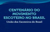 União dos Escoteiros do Brasil - Escoteiros de Santa Catarina · Zimbabwe. A idéia motiva brasileiros ... Janeiro, fundou-se o “Centro de Boys Scouts do Brasil”, primeiro órgão