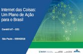 Internet das Coisas: Um Plano de Ação para o Brasil 40/IoT Plano de... · do status das iniciativas Observatório de IoT Câmara de IoT Decreto nº xxxx, de xx de xxxx de 2018.