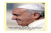 Mensagem do papa Francisco - verbodivino.org.br · de forma muitas vezes mais adequada, os problemas das pessoas e sabem enfrentá-los de modo oportuno e, por vezes, inédito: cuidando