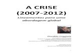 A CRISE (2007-2012) - grupospartakus.files.wordpress.com · A CRISE NA (E DA) EUROPA, 97 11. A CRISE EM PERSPECTIVA SISTÊMICA, 114 12. AS REAÇÕES SOCIAIS, 123 ... A base econômica