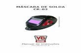 MÁSCARA DE SOLDA CR-02 - v8brasil.com.br · A Máscara de Solda V8 Brasil é projetada para proteger os olhos e ... laser e oxiacetileno; Nunca posicione a máscara e o filtro de