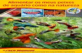 Alimentar os meus peixes de aquário como na natureza · Na natureza, os peixes encontram uma gran - de variedade de fontes de nutrição, incluin-do, p. ex. larvas de insetos, vermes,