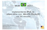 MUM 2017 Implementando IPv6 na - MikroTik User Meeting · Em IPv6 ->Address, adicione o endereço IP 1::/64 na interface Lan do clientee selecione o pool v6 recebido. Para que o RouterOS