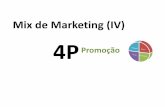 Mix de Marketing (IV) 4P Promoção - Maestrando · comunicação afeta a forma e o conteúdo da mensagem. Examina os vários canais de comunicação que compõem a CIM e como cada