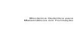 Mecânica Quântica para Matemáticos em Formaçãoarquivoescolar.org/bitstream/arquivo-e/184/1/texto.pdf · ... IMPA Estrada Dona Castorina, 110 22460-320 Rio de Janeiro, RJ E-mail: