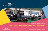(2017-2019) REPORTAGEM PARA TELEVISÃO · incluindo o registo de imagens, a realização de entrevistas, a seleção de conteúdos de acordo com critérios de noticiabilidade e a